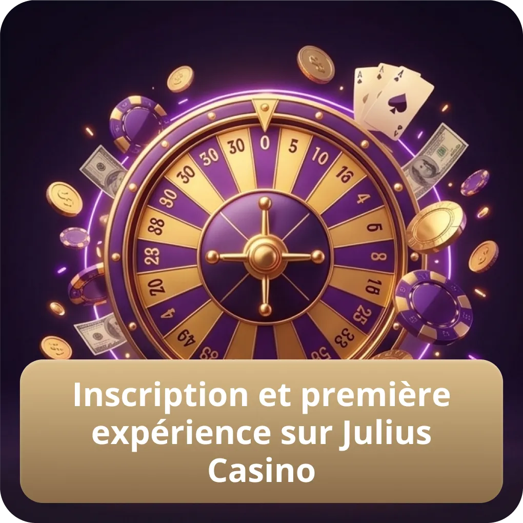 Inscription et première expérience sur Julius Casino