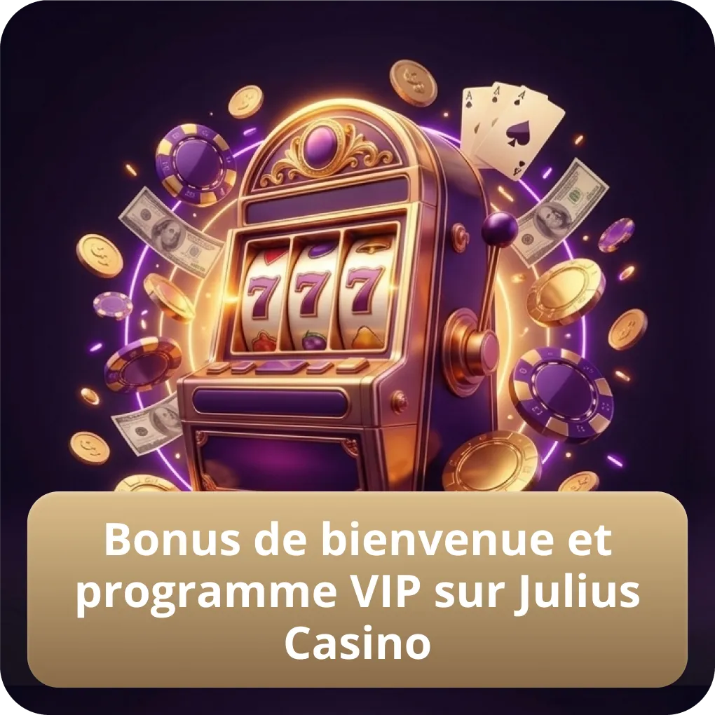 Bonus de bienvenue et programme VIP sur Julius Casino